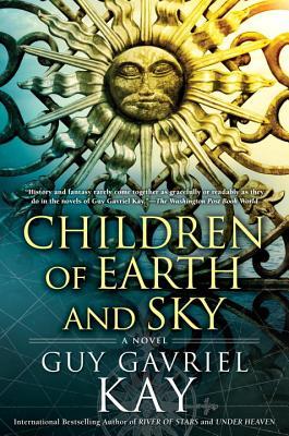 Children of Earth and Sky, Guy Gavriel Kay