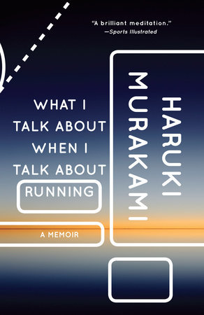What I Talk About When I Talk About Running, Haruki Murakami